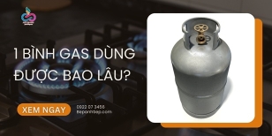 1 BÌNH GAS DÙNG ĐƯỢC BAO LÂU? 