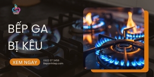 Cách xử lý trình trạng bếp ga bị kêu