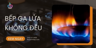 Cách xử lý bếp ga lửa không đều