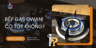 Bếp gas Owani có tốt không? CHI TIẾT