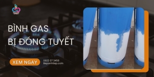 Nguyên nhân bình gas bị đóng tuyết & cách XỬ LÝ