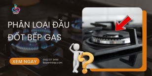 Đầu đốt bếp ga có bao nhiêu loại sử dụng phổ biến?