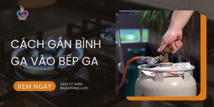 Hướng dẫn cách gắn bình ga vào bếp ga