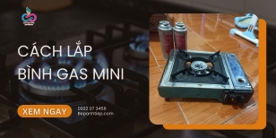 Cách lắp bình gas mini