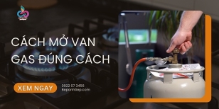 Cách mở van gas đúng cách và an toàn