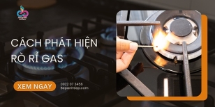 Cách phát hiện rò rỉ gas và xử lý tình huống an toàn, nhanh chóng