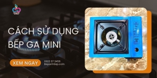 Cách sử dụng bếp ga mini​
