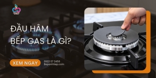 Đầu hâm bếp gas là gì? Cấu tạo Ưu và Nhược điểm