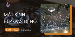 Mặt kính bếp gas bị nổ: Nguyên nhân & cách xử lý