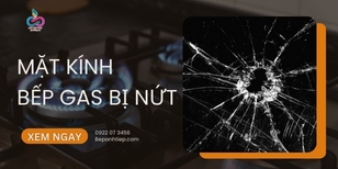 Mặt kính bếp gas bị nứt phải làm sao?