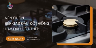 Nên chọn bếp gas đầu đốt đồng hay đầu đốt thép