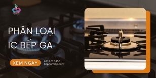 Phân loại ic bếp gas