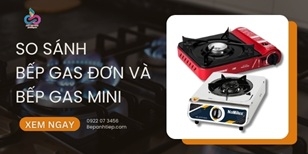 So sánh bếp gas đơn và bếp gas mini CHI TIẾT