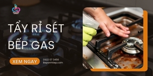 Cách tẩy rỉ sét bếp gas NHANH CHÓNG