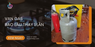 Van gas bao lâu thay một lần