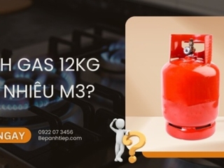 1 bình gas 12kg bao nhiêu m3? GIẢI ĐÁP