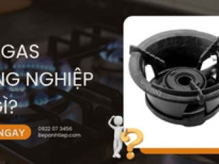 Bếp gas công nghiệp là gì? Phân loại sản phẩm