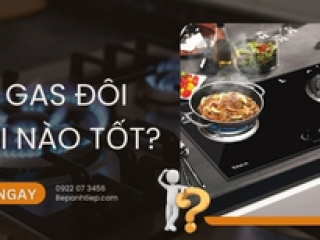 Bếp gas đôi loại nào tốt? Giải đáp CHI TIẾT