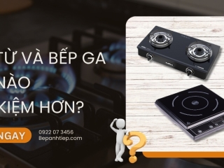 Tìm hiểu bếp từ và bếp ga bếp nào tiết kiệm hơn