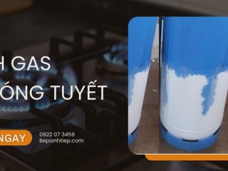 Nguyên nhân bình gas bị đóng tuyết & cách XỬ LÝ