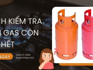 Cách kiểm tra bình gas còn hay hết ĐƠN GIẢN nhất