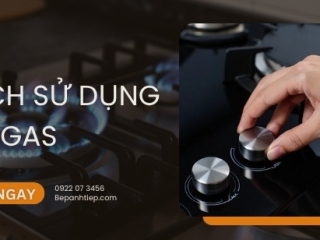 Cách sử dụng bếp gas đơn giản AN TOÀN