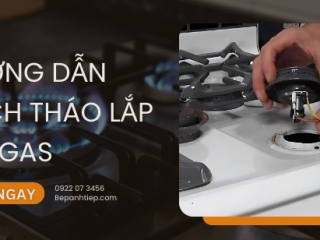 Hướng dẫn thao tác tháo lắp bếp gas DỄ và đúng cách