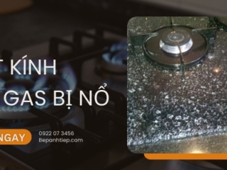 Mặt kính bếp gas bị nổ: Nguyên nhân & cách xử lý