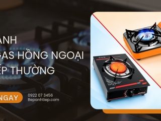 So sánh bếp gas hồng ngoại và bếp thường: Chọn Loại Nào?