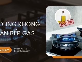 8 vật dụng không để gần bếp gas TRÁNH cháy nổ