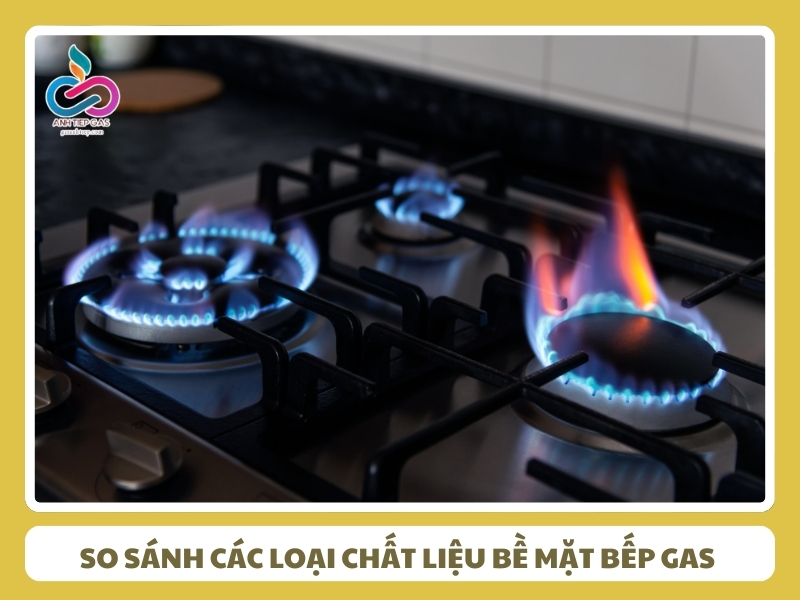 So sanh cac loai chat lieu be mat bep gas