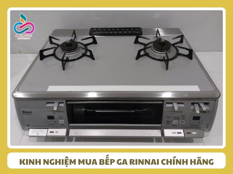 Kinh nghiem mua bep ga Rinnai chinh hang 