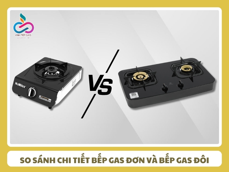 So sanh chi tiet bep gas don va bep gas doi