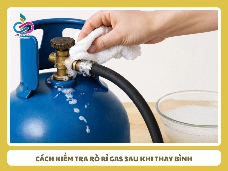 Cách kiểm tra rò rỉ gas sau khi thay bình