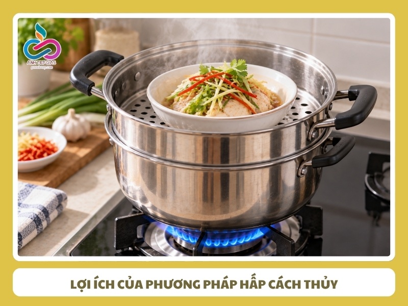 lợi ích của phương pháp hấp cách thủy