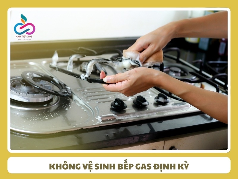 Không vệ sinh bếp gas định kỳ