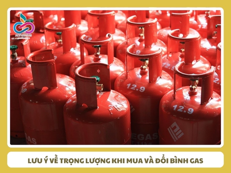 lưu ý về trọng lượng khi mua và đổi bình gas