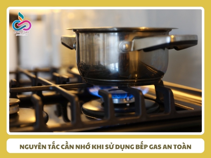 nguyên tắc cần nhớ khi sử dụng bếp gas an toàn