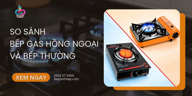 So sánh bếp gas hồng ngoại và bếp thường: Loại Nào Tốt?